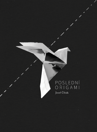 Čihák Josef - Poslední origami
