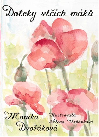 Dvořáková Monika - Doteky vlčích máků
