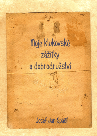 Spáčil Josef Jan - Moje klukovské zážitky a dobrodružství