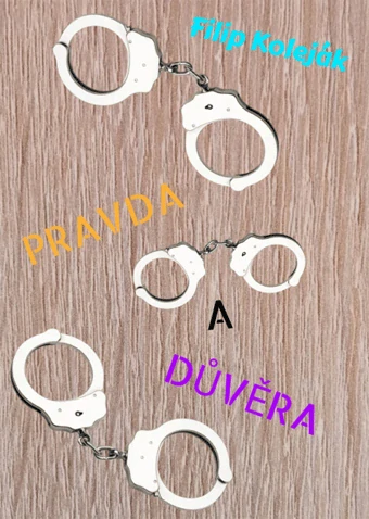 Koleják Filip - Pravda a důvěra