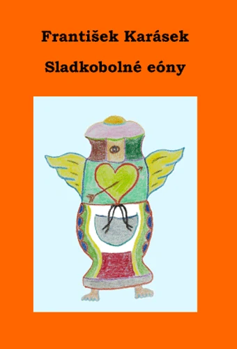 Karásek František - Sladkobolné eóny