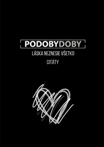Podobydoby - Láska neznesie všetko - Citáty
