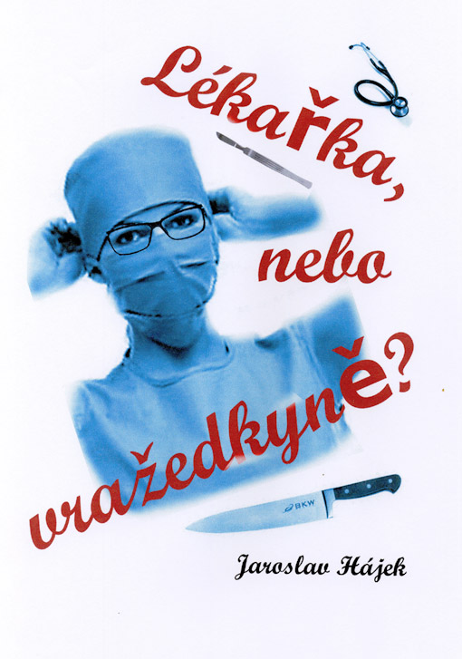 Hájek Jaroslav - Lékařka, nebo vražedkyně?