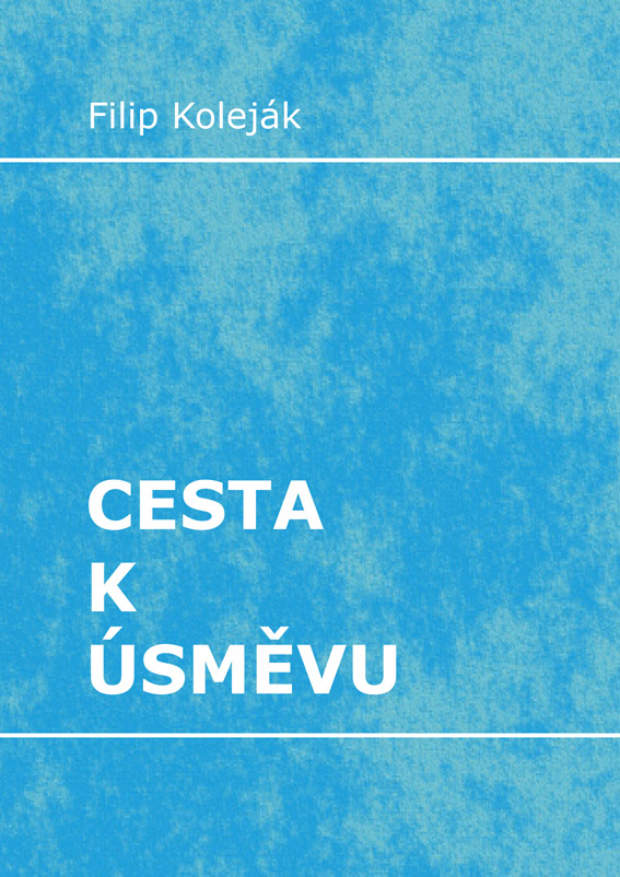 Koleják Filip - Cesta k úsměvu