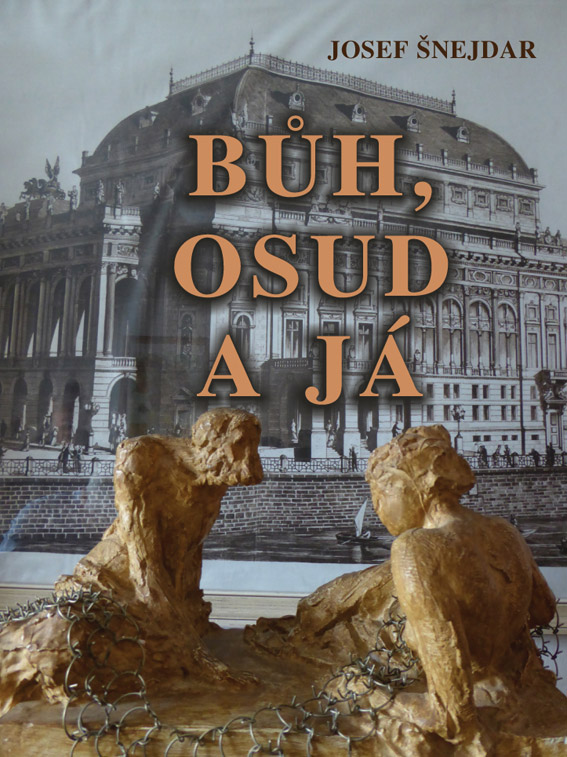 Šnejdar Josef - Bůh, osud a já