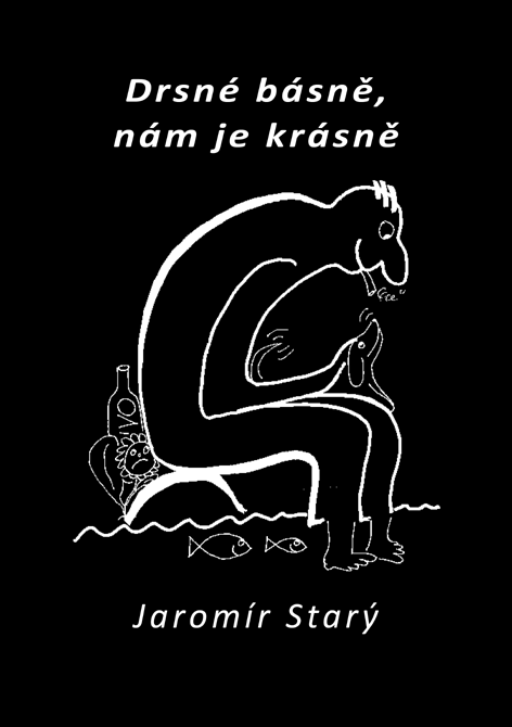 Starý Jaromír - Drsné básně, nám je krásně