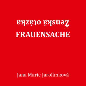 Jarolímková Jana Marie - Ženská otázka - Frauensache