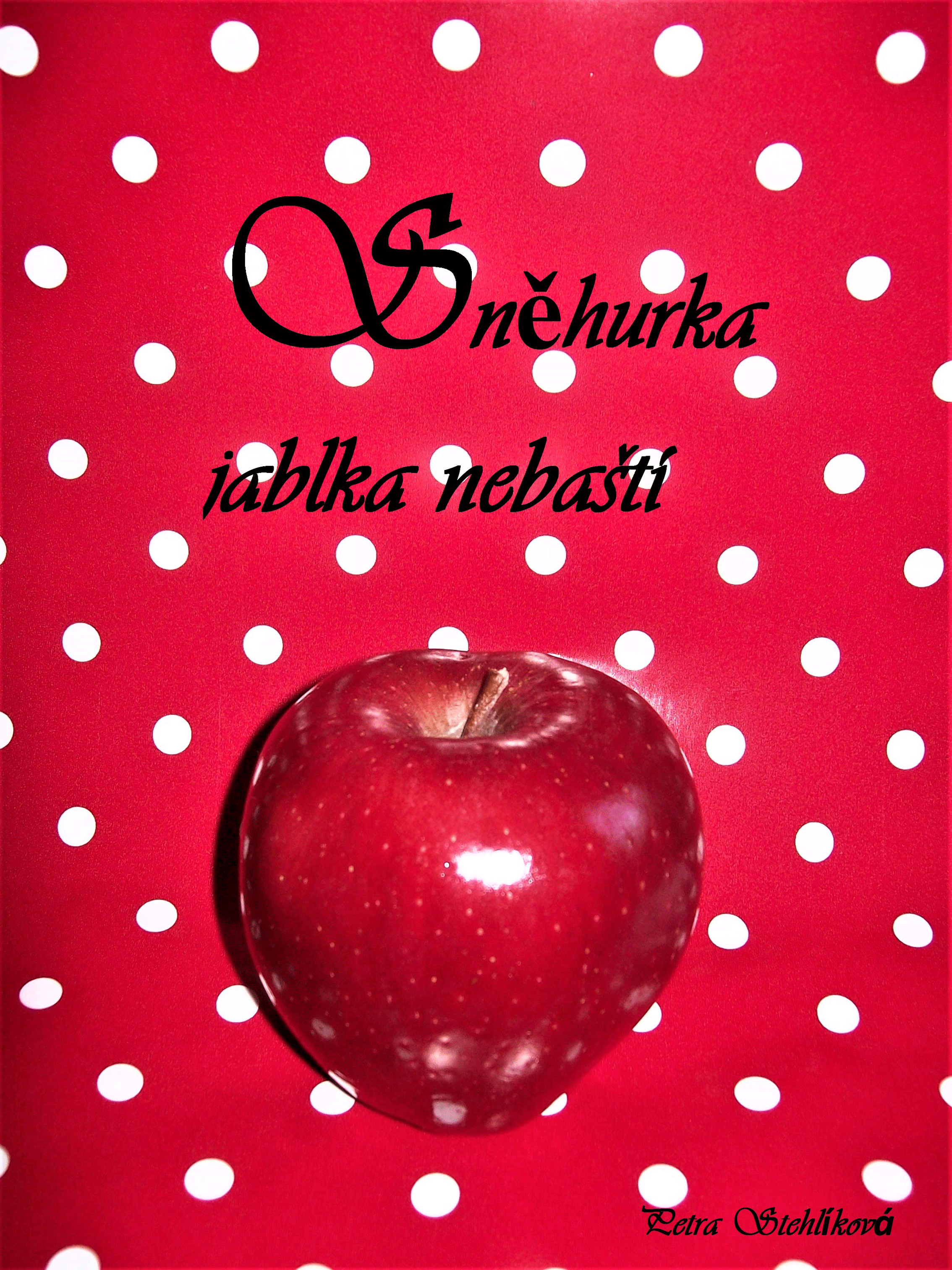 Stehlíková Petra - Sněhurka jablka nebaští