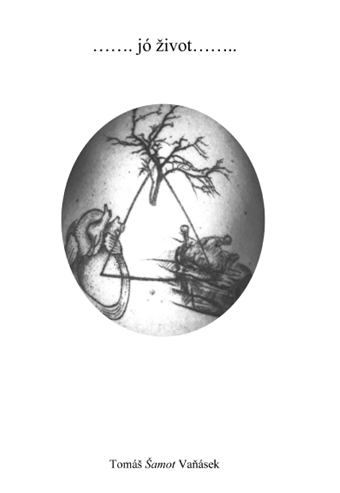 Vaňásek Tomáš Šamot - ...jó život...