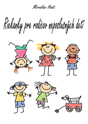 Hnát Miroslav - Riekanky pre rodičov neposlušných detí