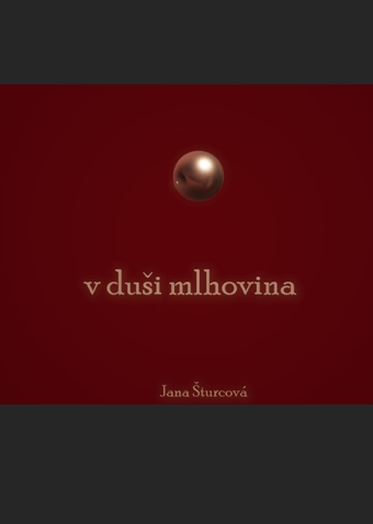 Šturcová Jana - v duši mlhovina
