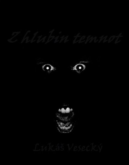 Vesecký Lukáš - Z hlubin temnot