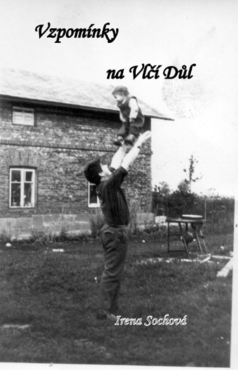 Sochová Irena - Vzpomínky na Vlčí Důl