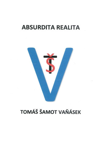 Tomáš Šamot Vaňásek - Absurdita realita
