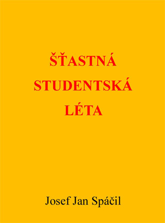 Spáčil Josef Jan - Šťastná studentská léta