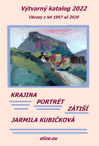 Kubičková Jarmila - Krajina, portrét, zátiší