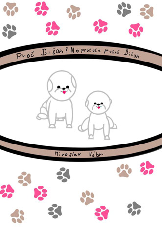 Miroslav Vébr - Proč Bišon? No protože prostě Bišon