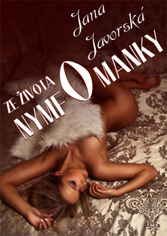 Javorská Jana - Ze života nymfomanky