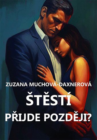 Muchová-Daxnerová Zuzana - Štěstí přijde později?