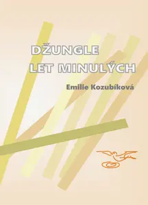 Kozubíková Emilie - Džungle let minulých