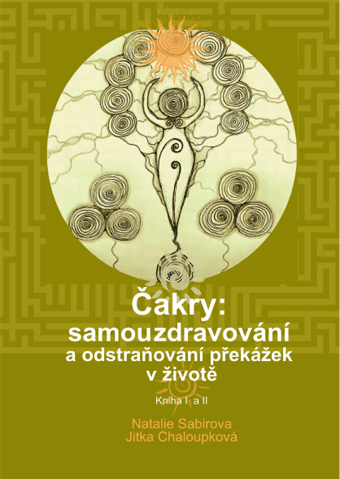 Sabirova Natalie, Chaloupková Jitka - Čakry: samouzdravování a odstraňování překážek v životě, kniha I a II