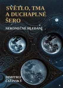 Čižinský Dimitrij - Světlo, tma a duchaplné šero