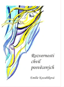 Kozubíková Emilie - Rozvernosti chvil posvěcených