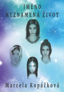 Kopáčková Marcela - Jméno neznamená život