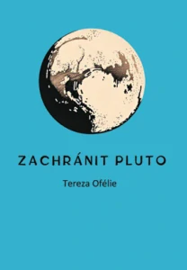 Tereza Ofélie - Zachránit Pluto
