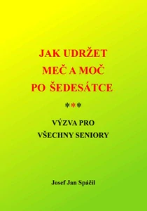 Spáčil Josef Jan - Jak udržet meč a moč po šedesátce