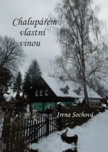 Sochová Irena - Chalupářem vlastní vinou