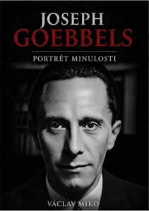 Miko Václav - Joseph Goebbels - portrét minulosti