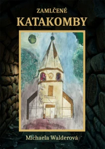Walderová Michaela - Zamlčené katakomby