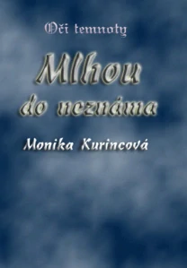 Kurincová Monika - Oči temnoty: Mlhou do neznáma