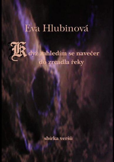 Hlubinová Eva - Když zahledím se navečer do zrcadla řeky