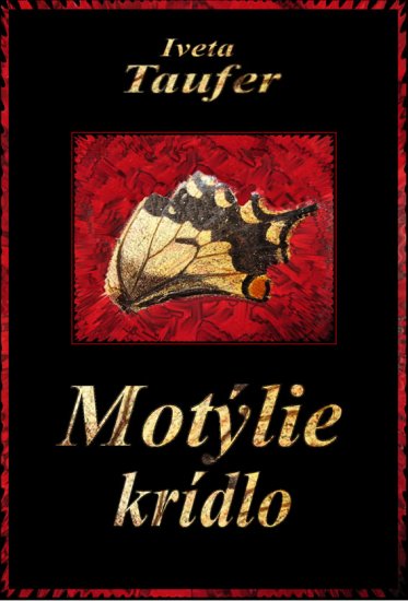 Taufer Iveta - Motýlie krídlo
