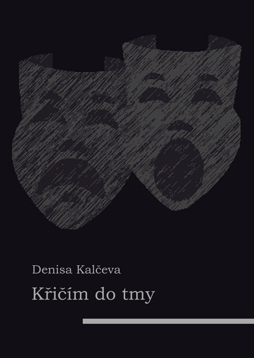 Kalčeva Denisa - Křičím do tmy