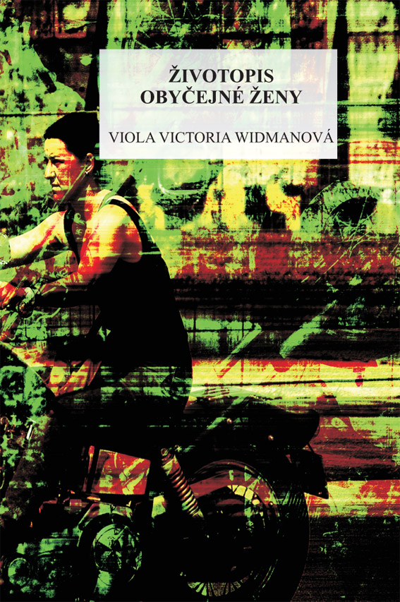 Widmanová Victoria Viola - Životopis obyčejné ženy