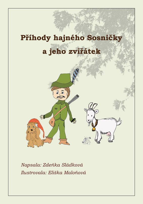 Sládková Zdeňka - Příhody hajného Sosničky a jeho zvířátek