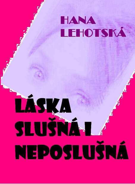 Lehotská Hana - Láska slušná i neposlušná