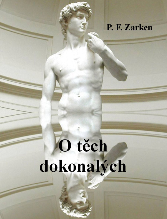 Zarken P.F. - O těch dokonalých