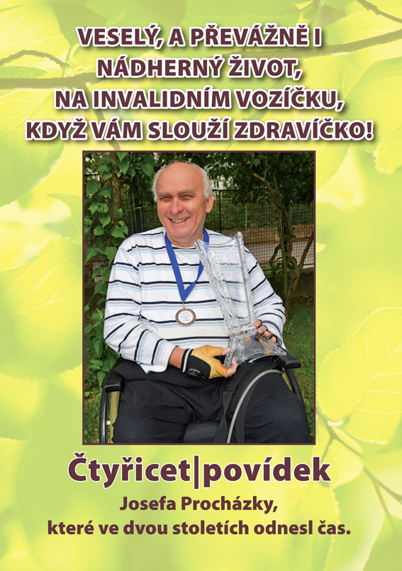 Procházka Josef - Veselý a převážně i nádherný život na invalidním vozíčku