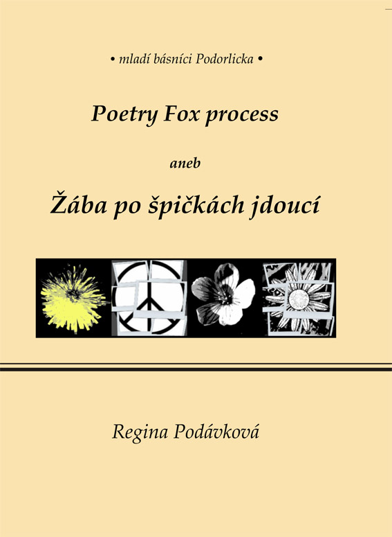 Podávková Regina - Poetry Fox process aneb Žába po špičkách jdoucí