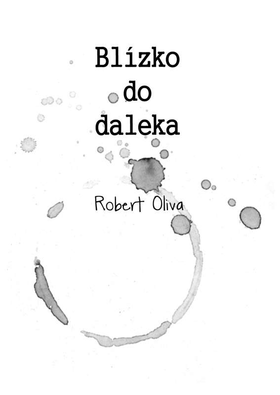 Oliva Robert - Blízko do daleka