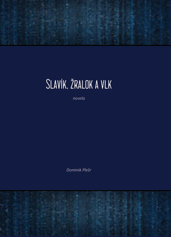 Plešr Dominik - Slavík, žralok a vlk