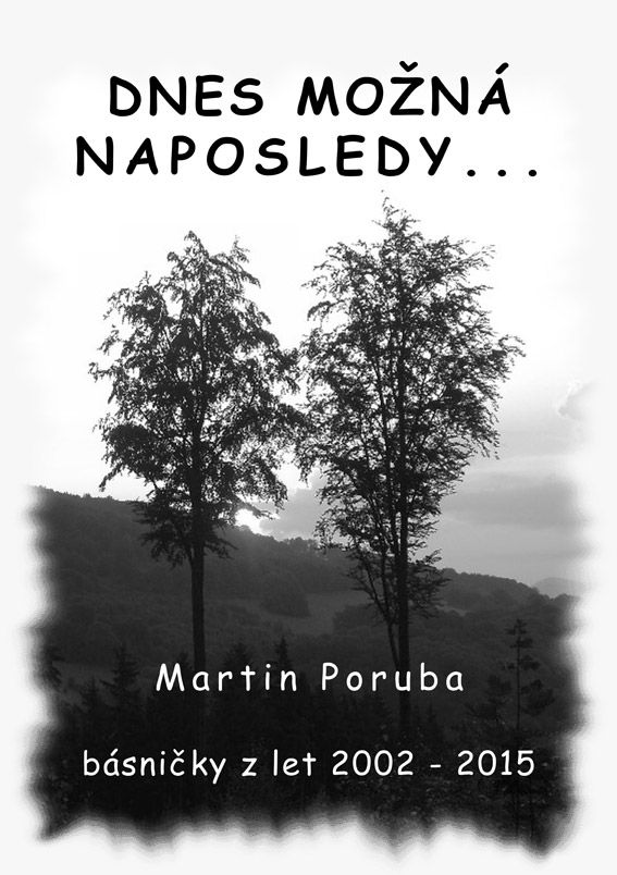 Poruba Martin - Dnes možná naposledy...