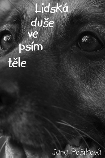 Pošíková Jana- Lidská duše v psím těle